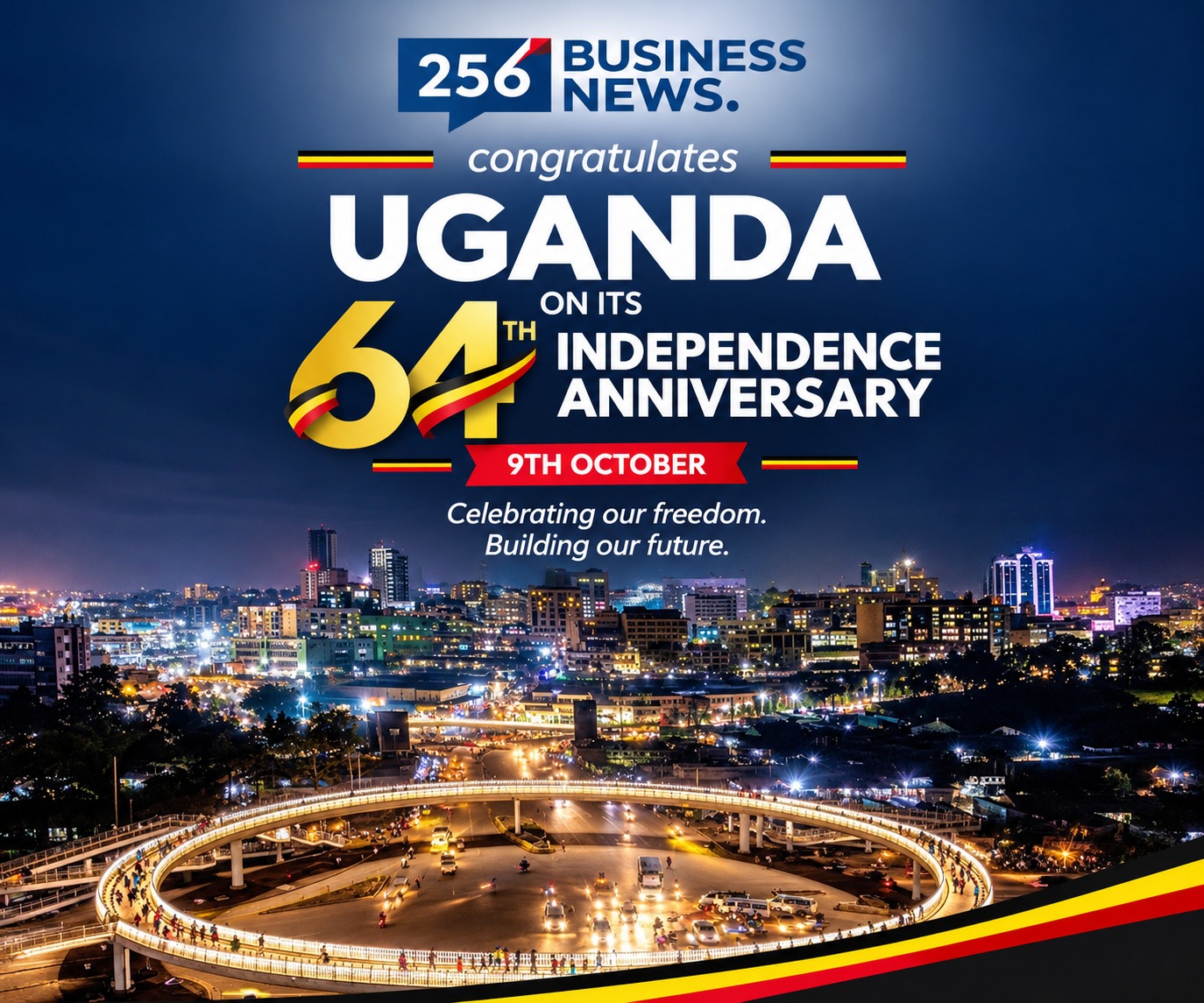 256 Business News Congratulates Uganda on its 64th Impendence Anniversary